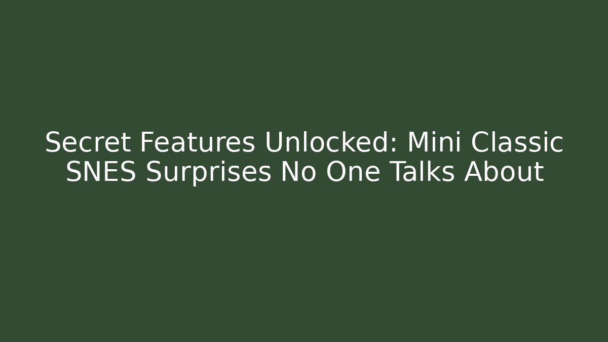 Secret Features Unlocked: Mini Classic SNES Surprises No One Talks About - Critter Realm