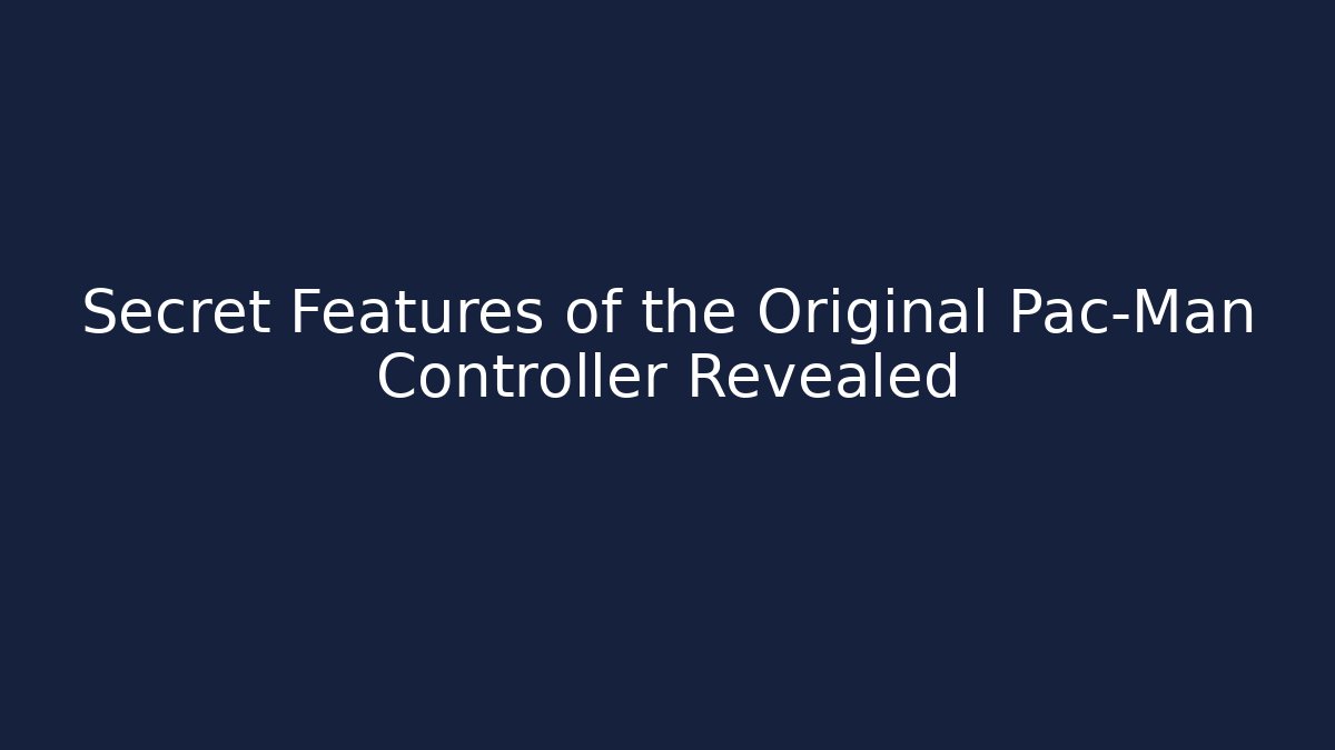 Secret Features of the Original Pac-Man Controller Revealed