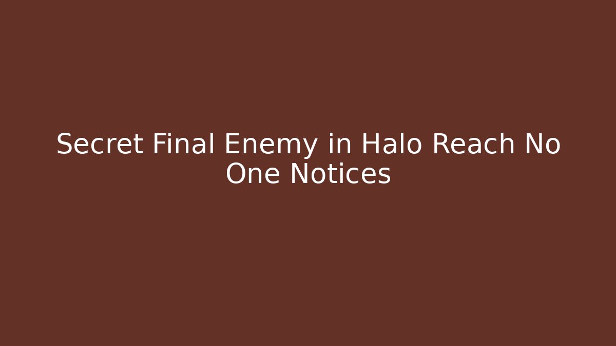 Secret Final Enemy in Halo Reach No One Notices - Critter Realm
