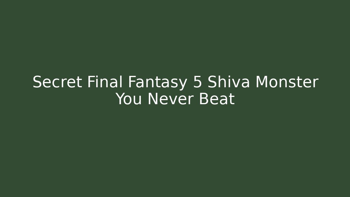 Secret Final Fantasy 5 Shiva Monster You Never Beat