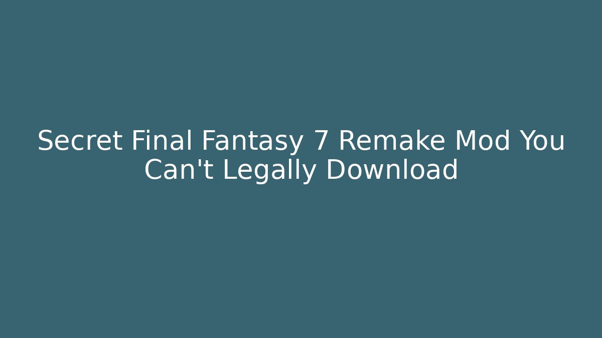 Secret Final Fantasy 7 Remake Mod You Can't Legally Download