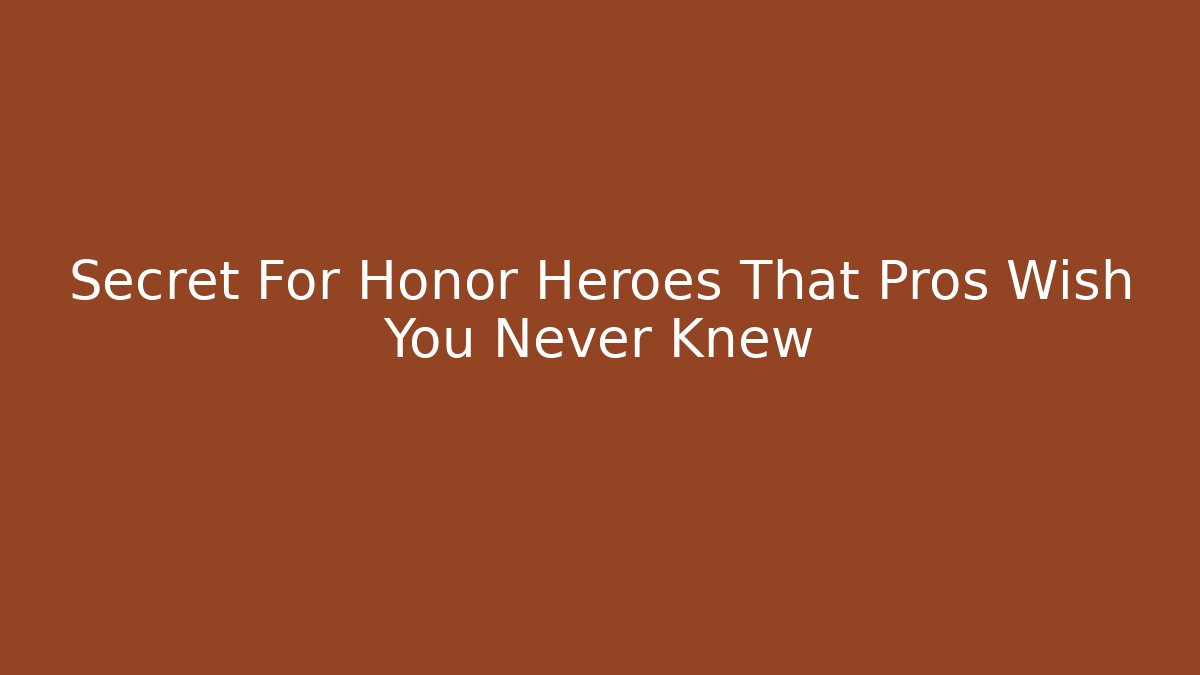 Secret For Honor Heroes That Pros Wish You Never Knew - Critter Realm