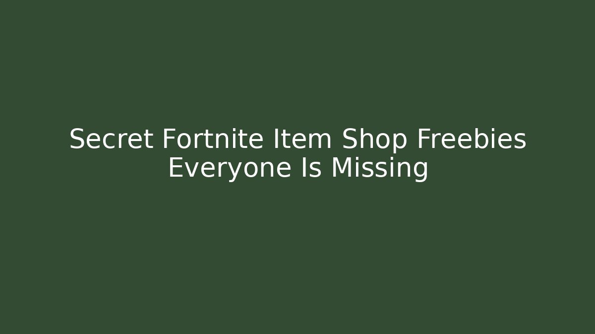 Secret Fortnite Item Shop Freebies Everyone Is Missing