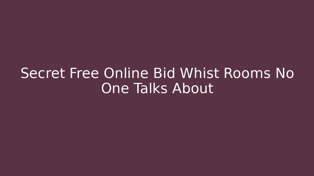 Secret Free Online Bid Whist Rooms No One Talks About