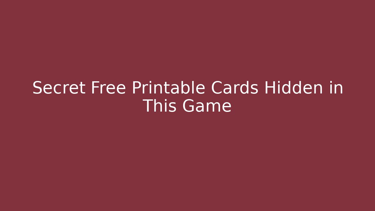 Secret Free Printable Cards Hidden in This Game