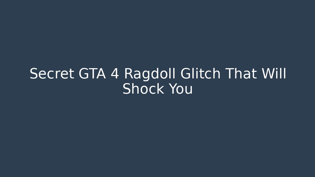 Secret GTA 4 Ragdoll Glitch That Will Shock You - Critter Realm