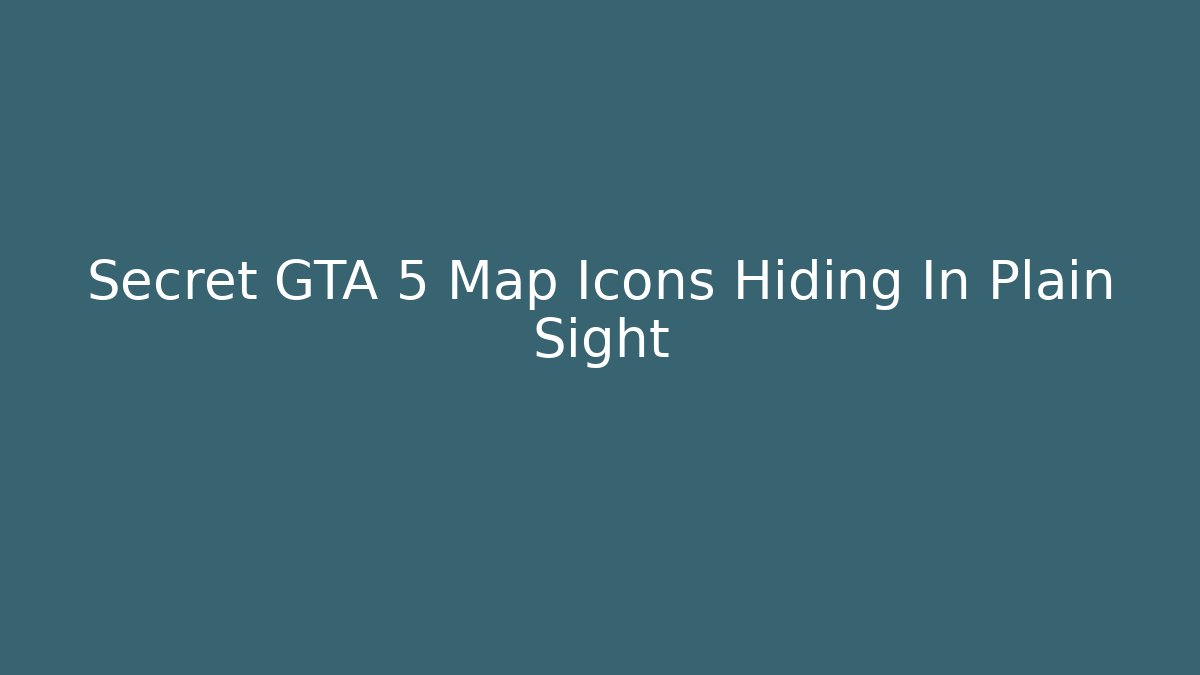 Secret GTA 5 Map Icons Hiding In Plain Sight