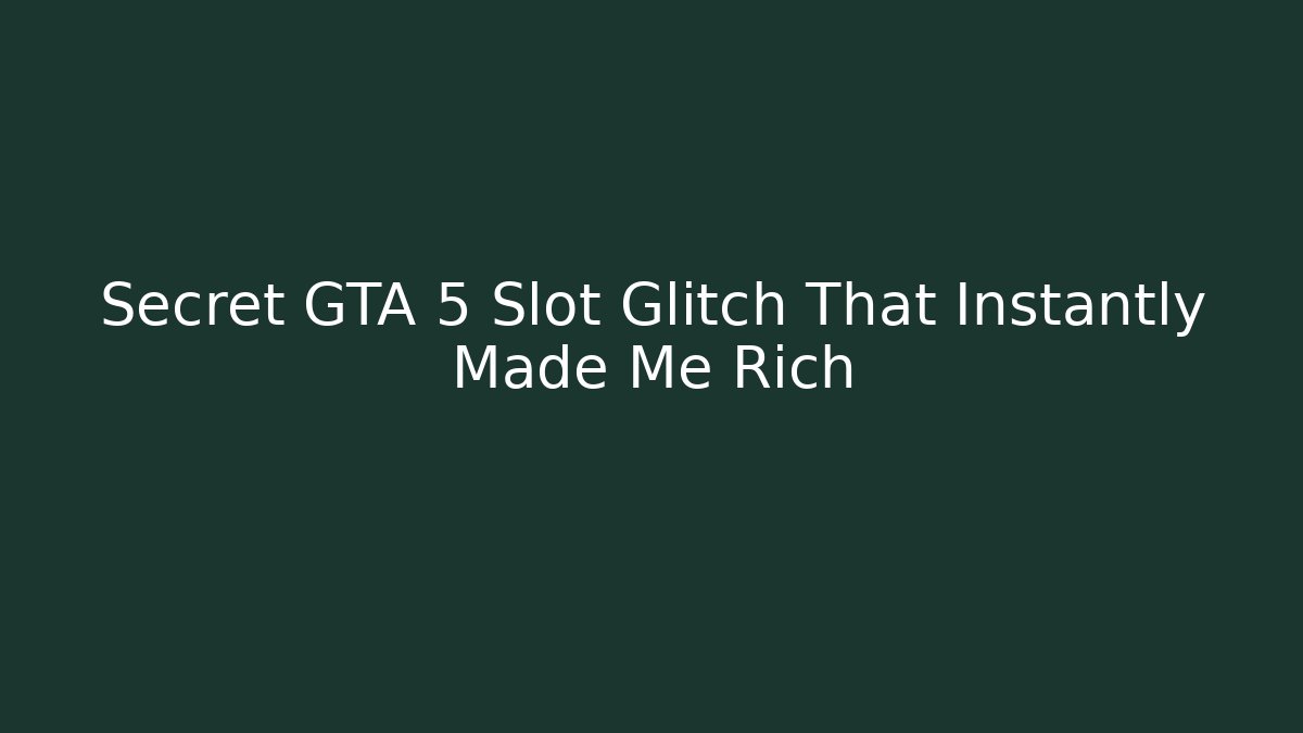Secret GTA 5 Slot Glitch That Instantly Made Me Rich - Critter Realm
