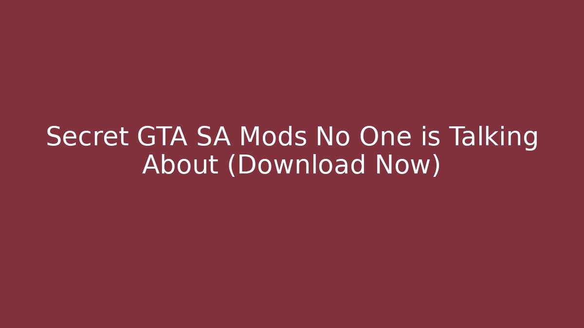 Secret GTA SA Mods No One is Talking About (Download Now)