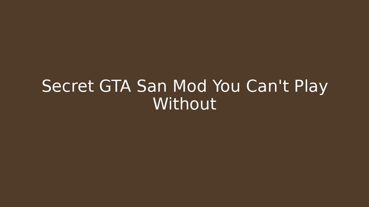 Secret GTA San Mod You Can't Play Without