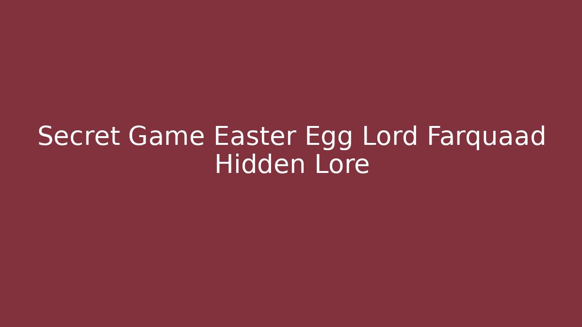 Secret Game Easter Egg Lord Farquaad Hidden Lore