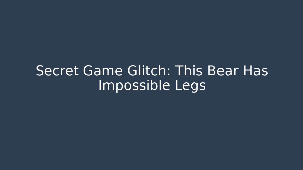Secret Game Glitch: This Bear Has Impossible Legs - Critter Realm