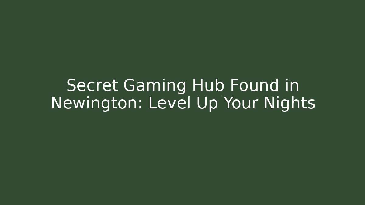 Secret Gaming Hub Found in Newington: Level Up Your Nights