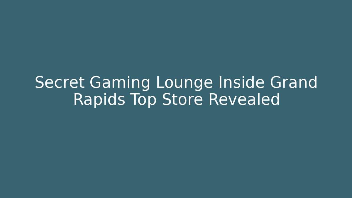 Secret Gaming Lounge Inside Grand Rapids Top Store Revealed