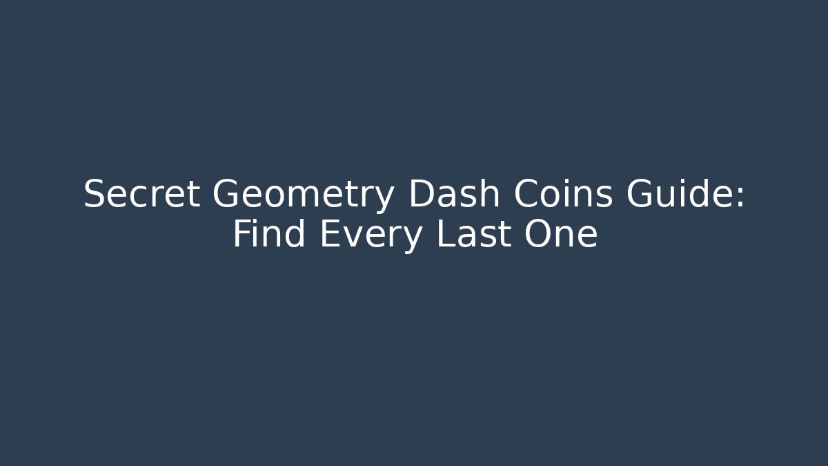 Secret Geometry Dash Coins Guide: Find Every Last One - Critter Realm