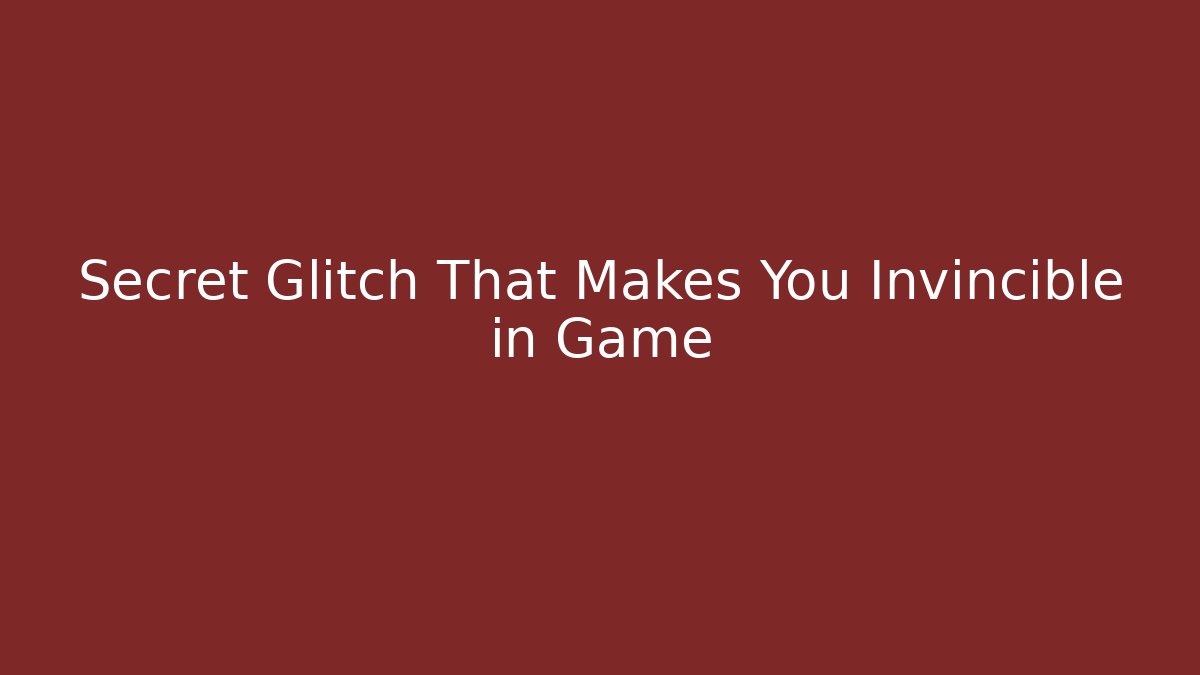 Secret Glitch That Makes You Invincible in Game