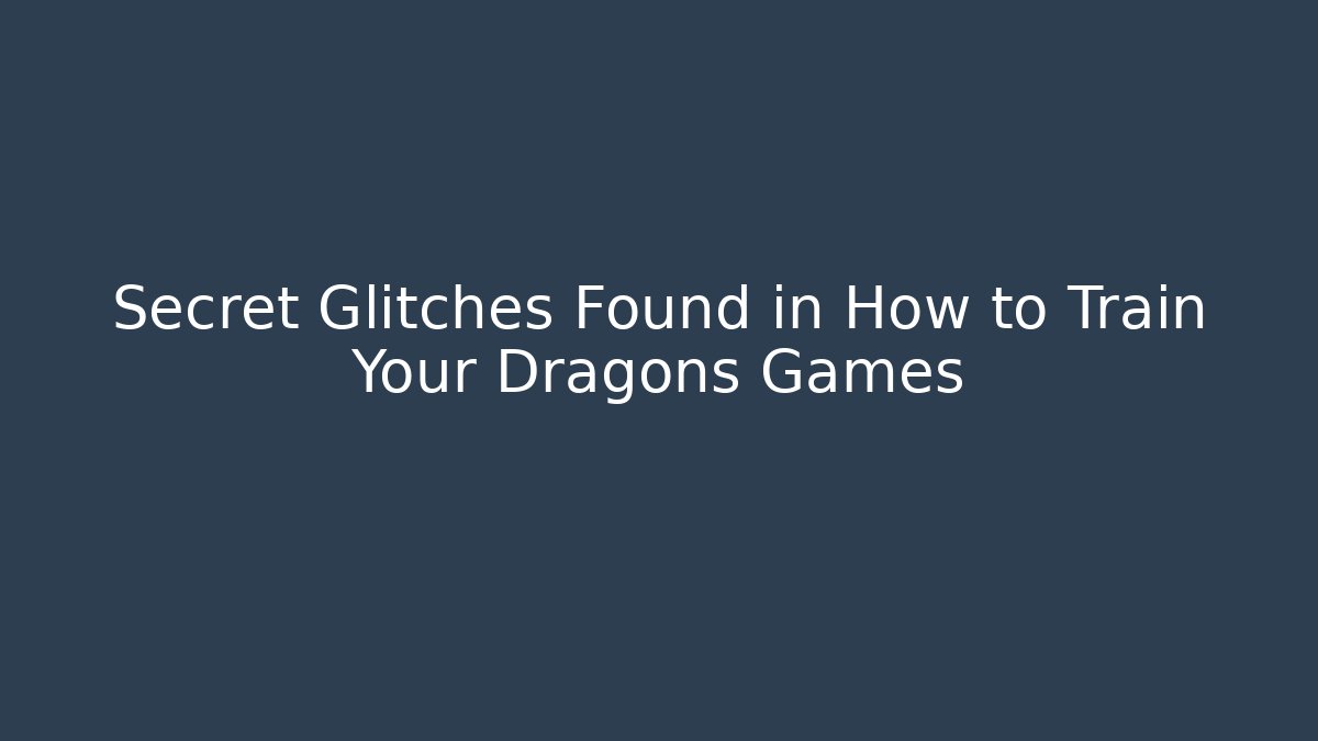 Secret Glitches Found in How to Train Your Dragons Games