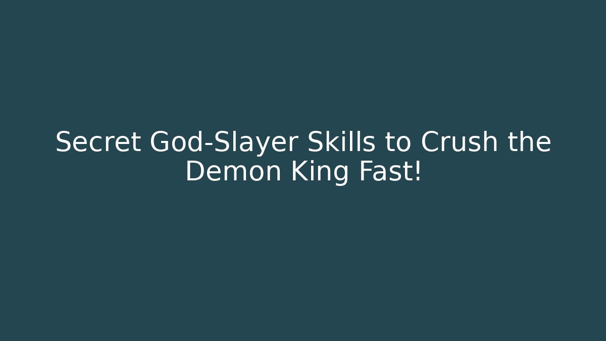 Secret God-Slayer Skills to Crush the Demon King Fast! - Critter Realm