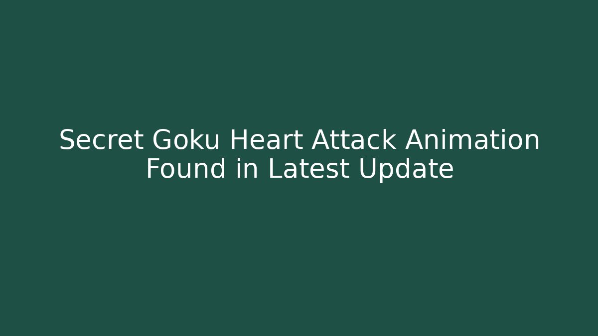 Secret Goku Heart Attack Animation Found in Latest Update