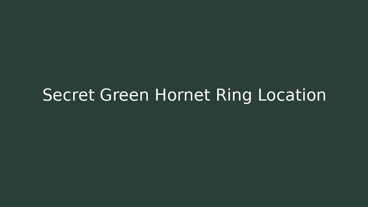 Secret Green Hornet Ring Location