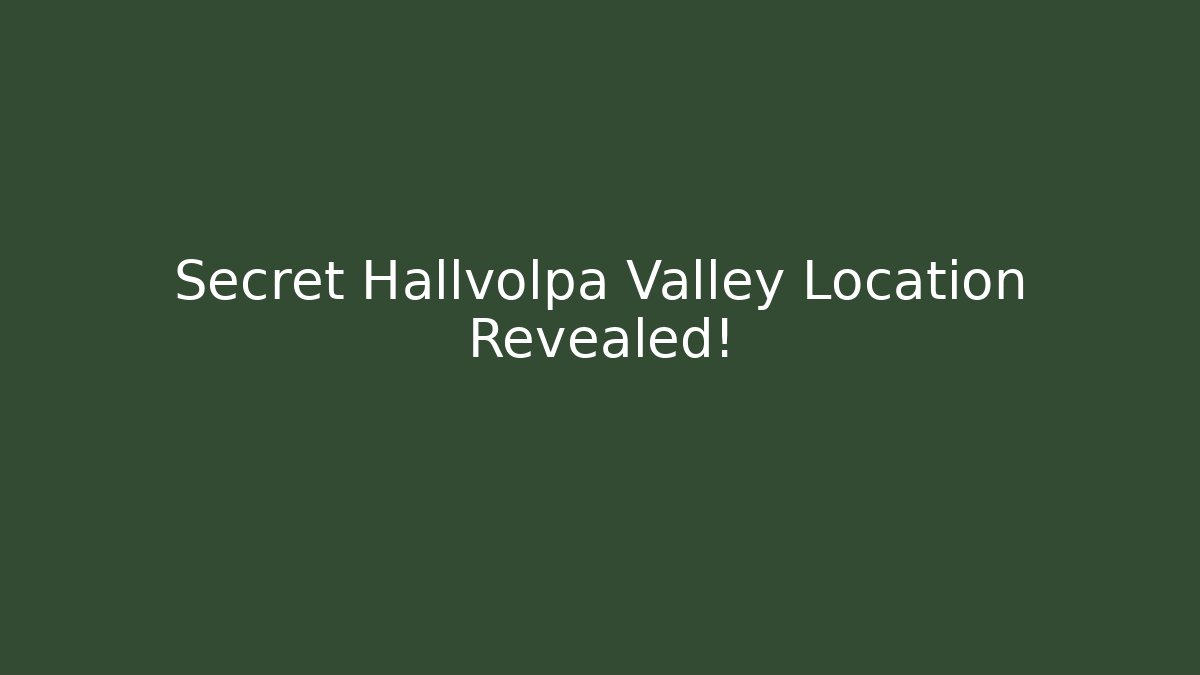 Secret Hallvolpa Valley Location Revealed!