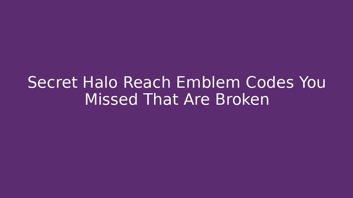 Secret Halo Reach Emblem Codes You Missed That Are Broken
