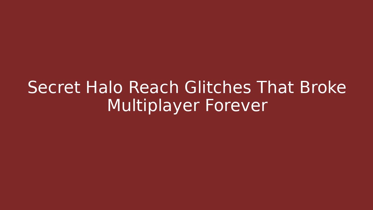 Secret Halo Reach Glitches That Broke Multiplayer Forever
