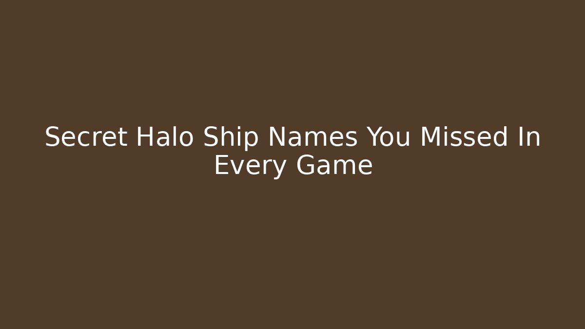 Secret Halo Ship Names You Missed In Every Game