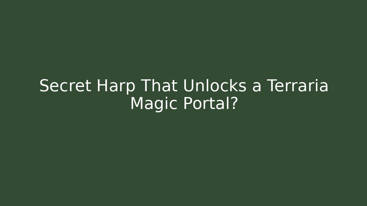 Secret Harp That Unlocks a Terraria Magic Portal?