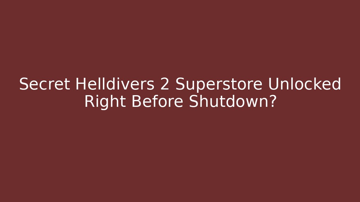 Secret Helldivers 2 Superstore Unlocked Right Before Shutdown?