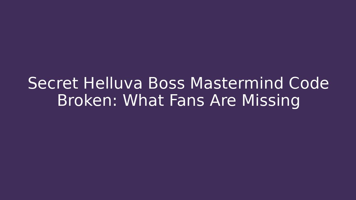 Secret Helluva Boss Mastermind Code Broken: What Fans Are Missing - Critter Realm