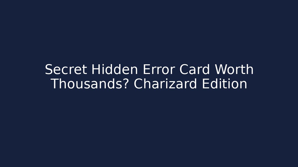 Secret Hidden Error Card Worth Thousands? Charizard Edition - Critter Realm