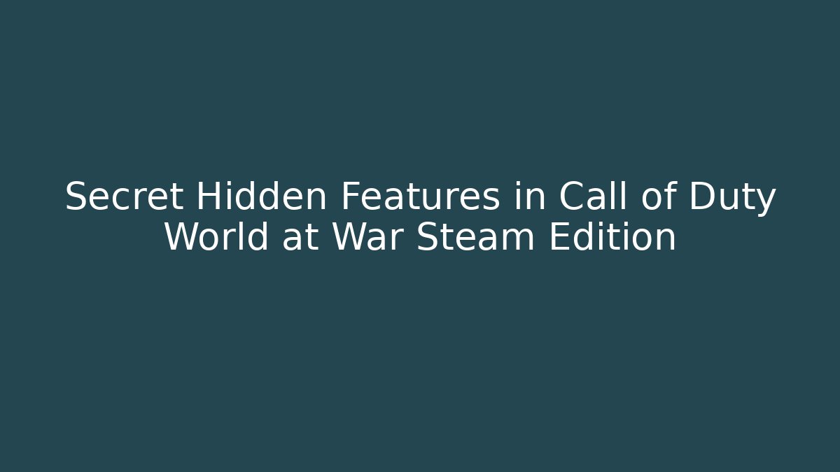 Secret Hidden Features in Call of Duty World at War Steam Edition