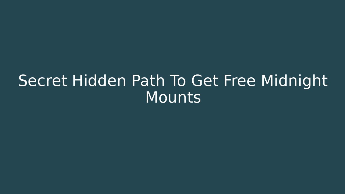 Secret Hidden Path To Get Free Midnight Mounts