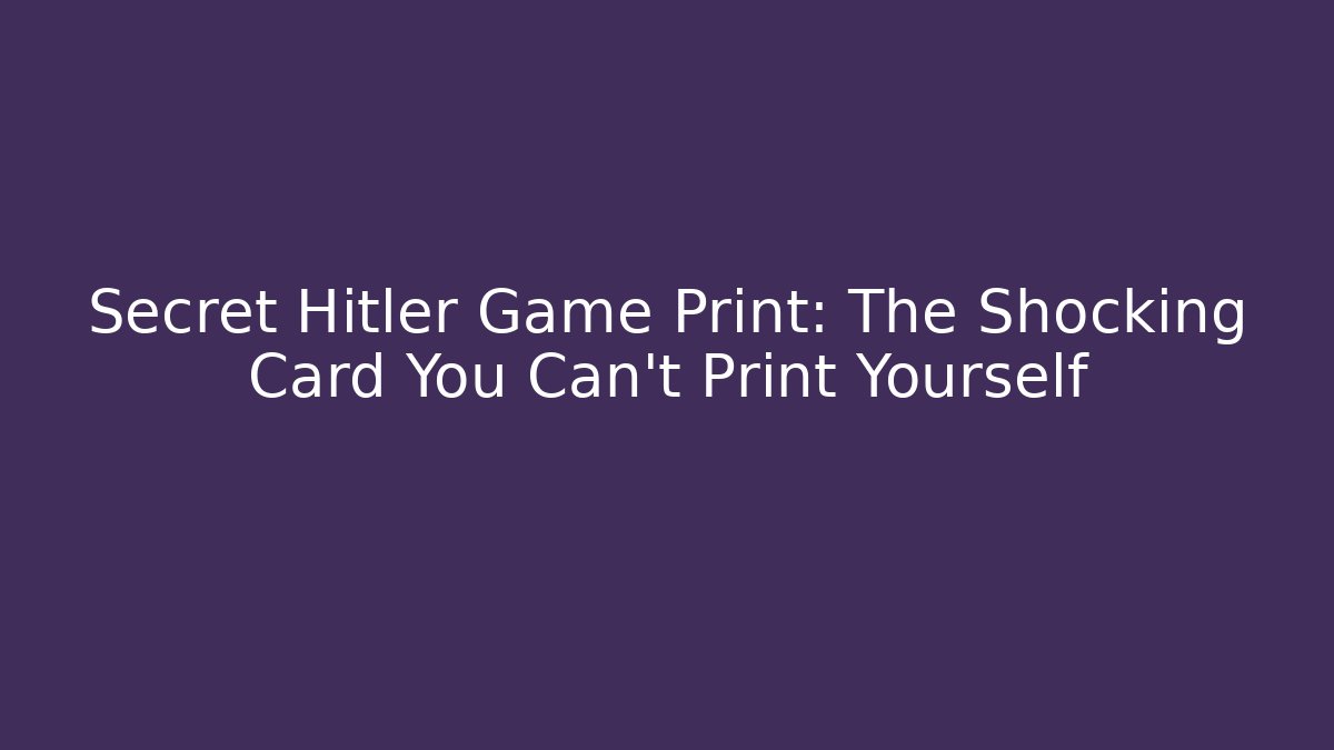 Secret Hitler Game Print: The Shocking Card You Can't Print Yourself - Critter Realm