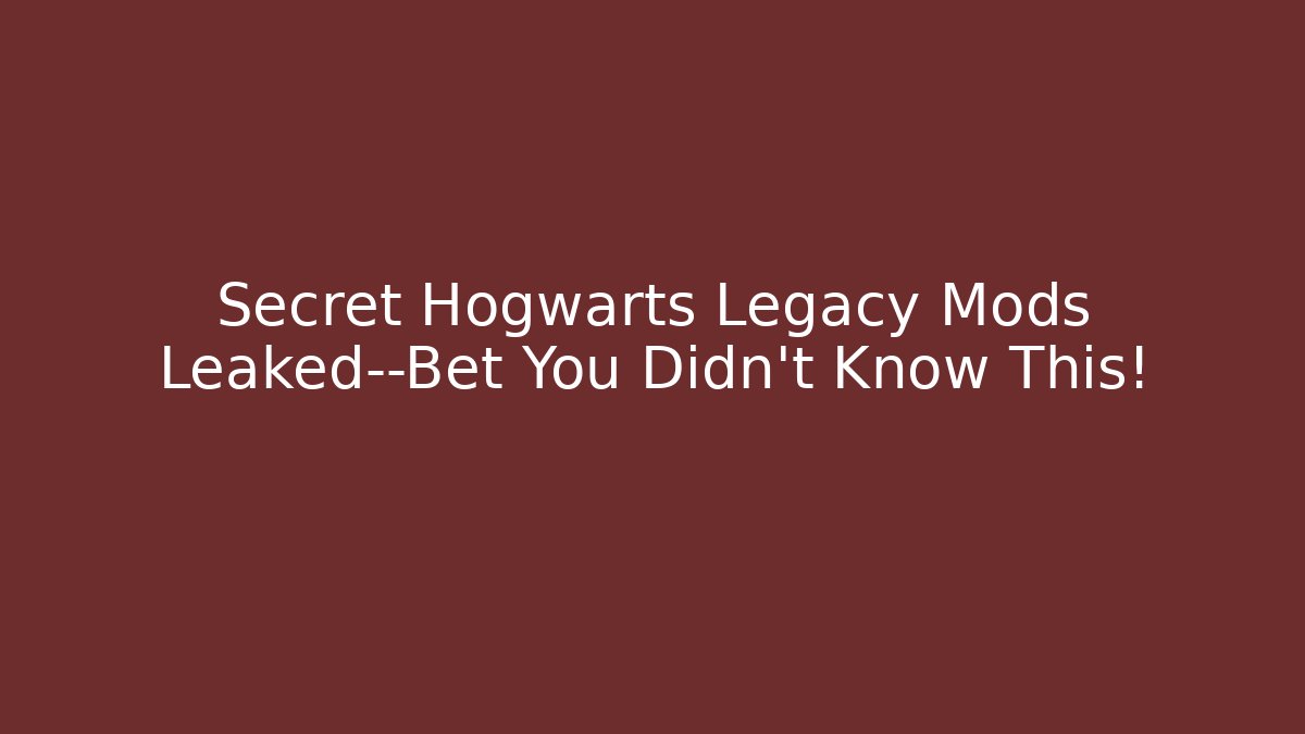 Secret Hogwarts Legacy Mods Leaked—Bet You Didn’t Know This! - Critter Realm