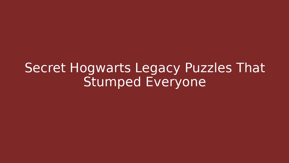Secret Hogwarts Legacy Puzzles That Stumped Everyone