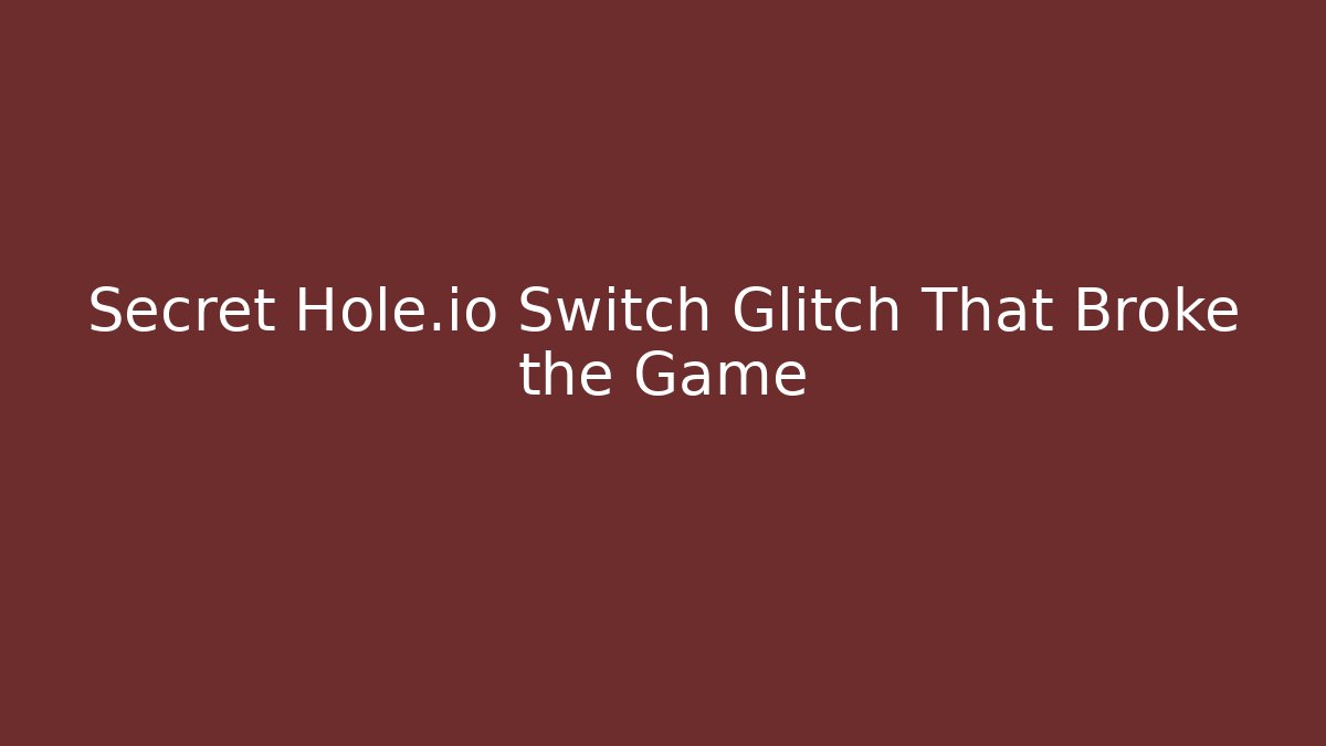 Secret Hole.io Switch Glitch That Broke the Game