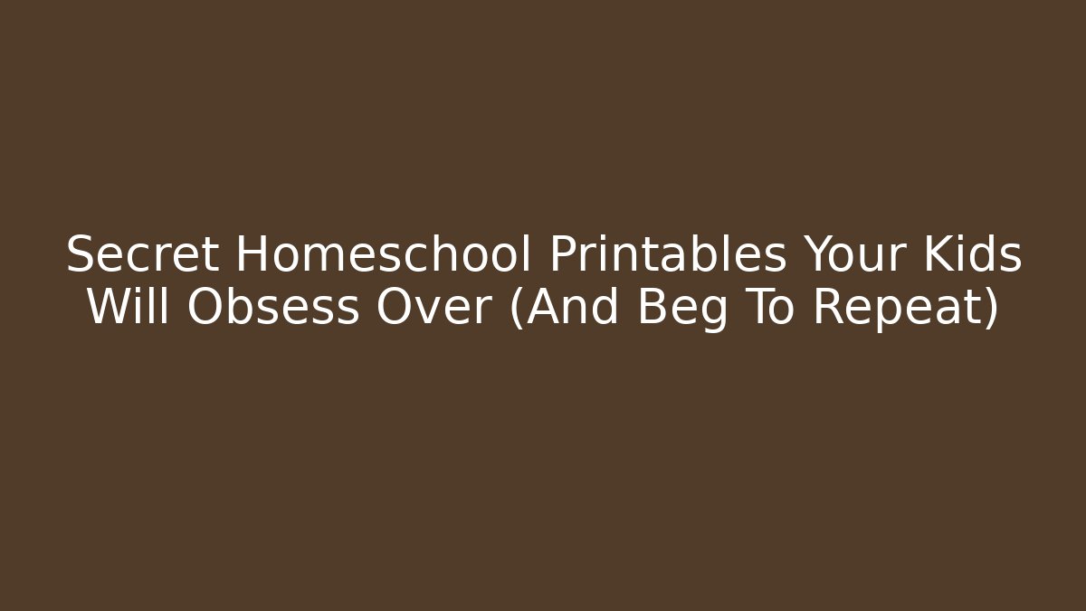 Secret Homeschool Printables Your Kids Will Obsess Over (And Beg To Repeat)