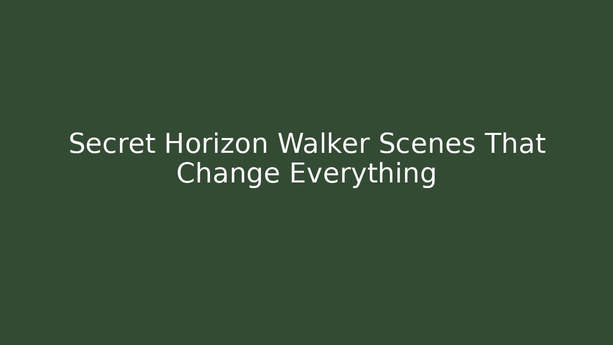 Secret Horizon Walker Scenes That Change Everything - Critter Realm