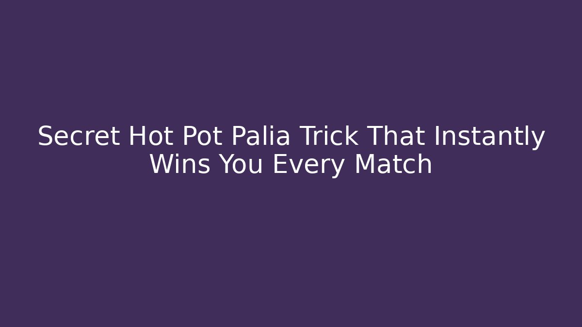 Secret Hot Pot Palia Trick That Instantly Wins You Every Match