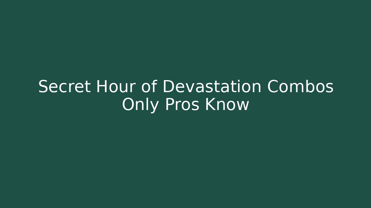Secret Hour of Devastation Combos Only Pros Know