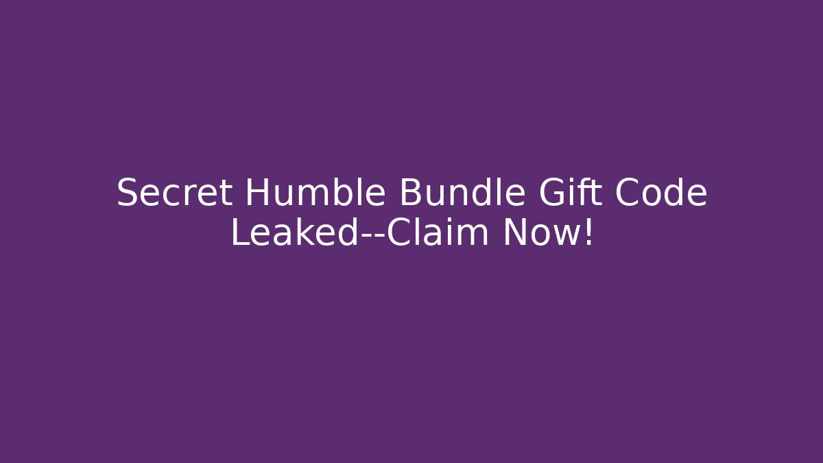 Secret Humble Bundle Gift Code Leaked—Claim Now! - Critter Realm