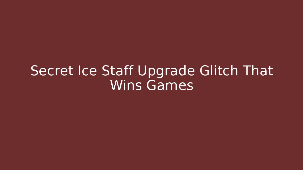 Secret Ice Staff Upgrade Glitch That Wins Games
