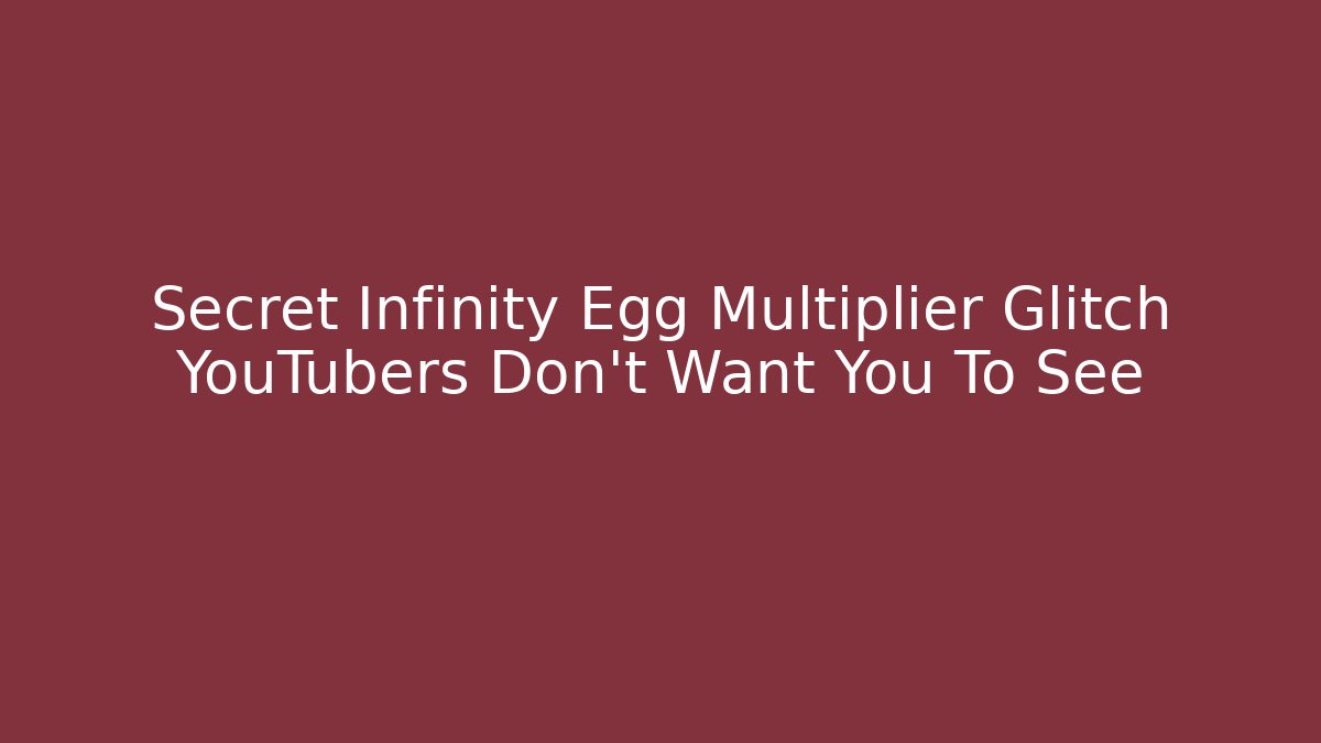 Secret Infinity Egg Multiplier Glitch YouTubers Don't Want You To See