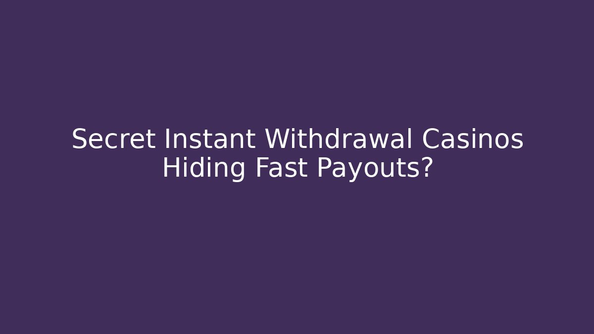 Secret Instant Withdrawal Casinos Hiding Fast Payouts? - Critter Realm