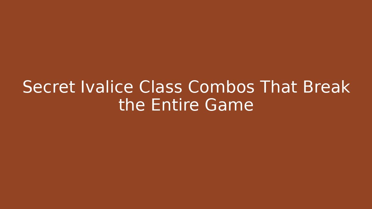 Secret Ivalice Class Combos That Break the Entire Game
