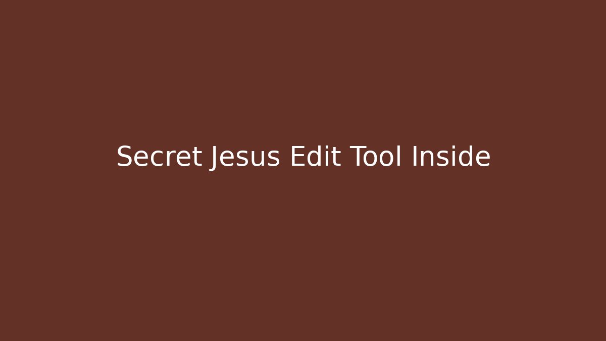 Secret Jesus Edit Tool Inside - Critter Realm