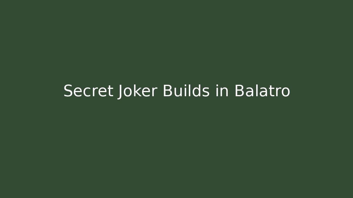 Secret Joker Builds in Balatro