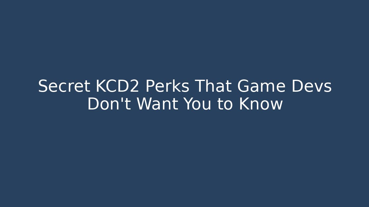 Secret KCD2 Perks That Game Devs Don’t Want You to Know